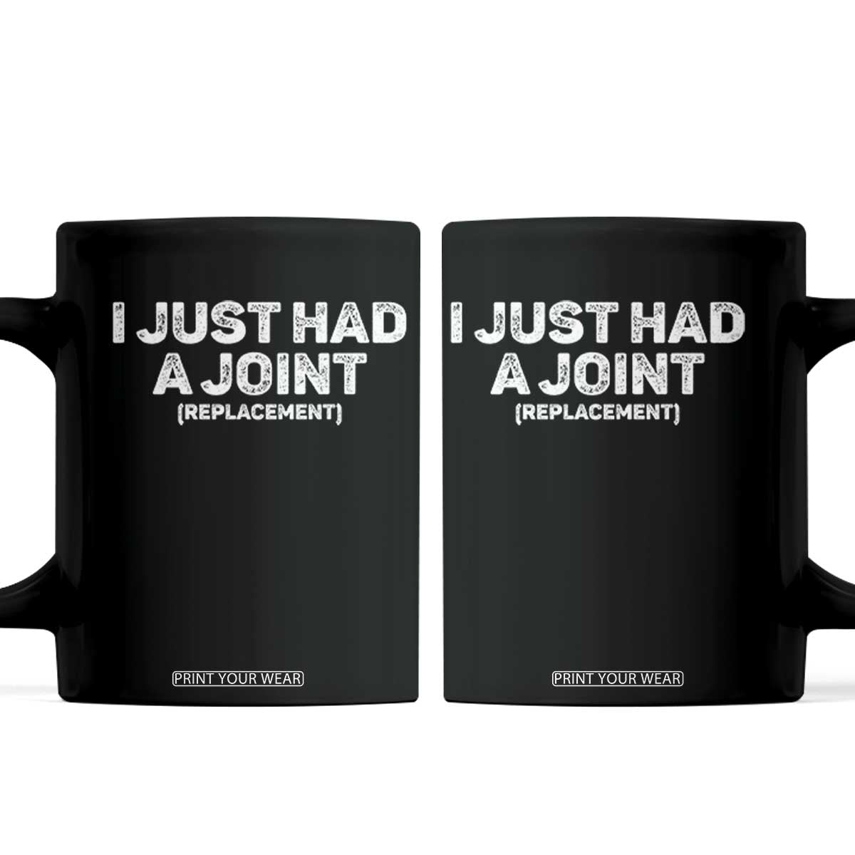 Funny After Surgery Coffee Mug I Just had a Joint Hip Shoulder Knee Replacement TS10 Black Print Your Wear