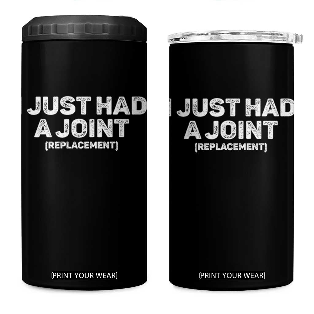 Funny After Surgery 4 in 1 Can Cooler Tumbler I Just had a Joint Hip Shoulder Knee Replacement TS10 One Size: 16 oz Black Print Your Wear