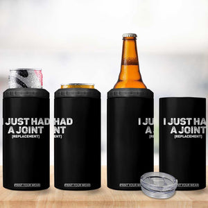 Funny After Surgery 4 in 1 Can Cooler Tumbler I Just had a Joint Hip Shoulder Knee Replacement