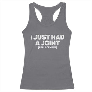 Funny After Surgery Racerback Tank Top I Just had a Joint Hip Shoulder Knee Replacement