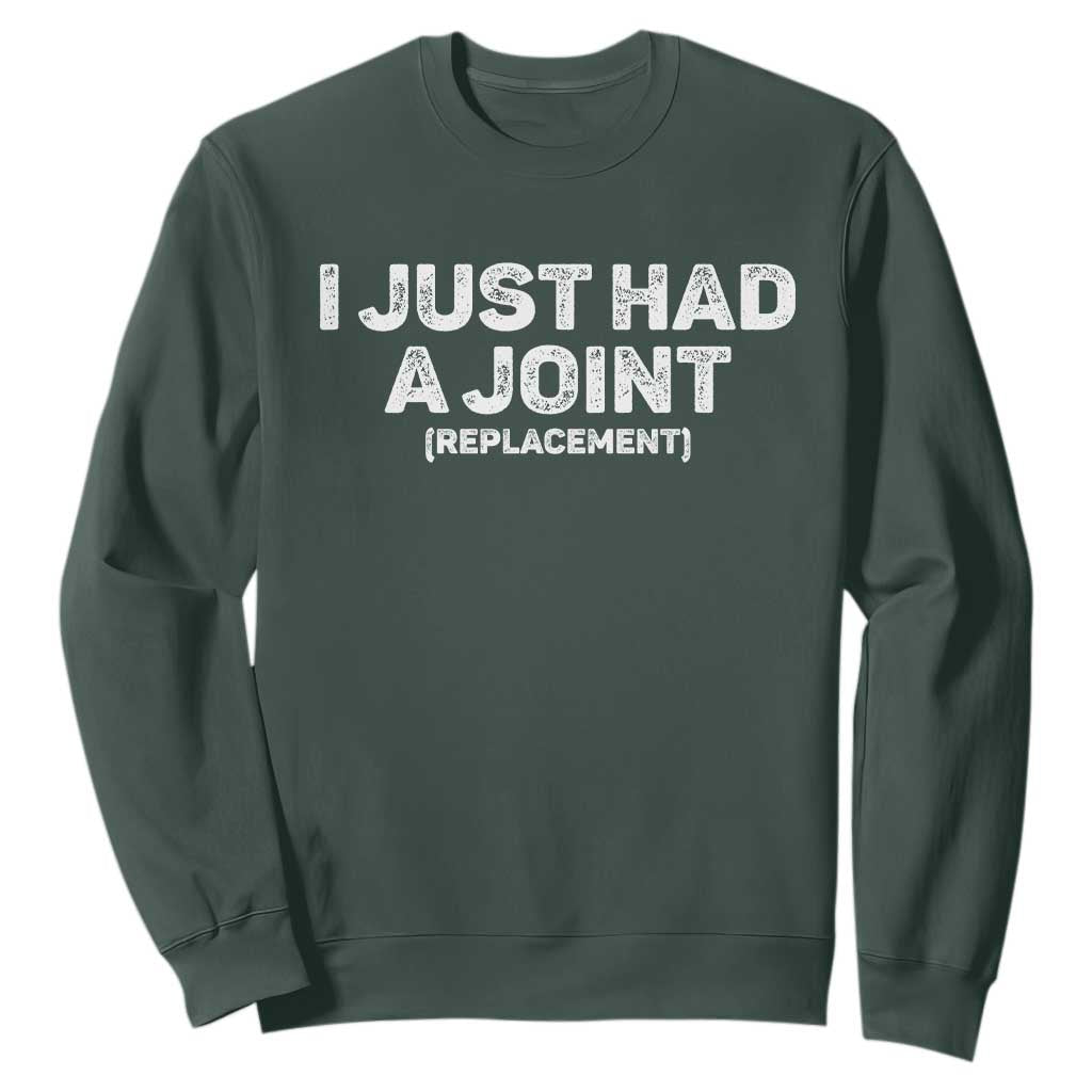 Funny After Surgery Sweatshirt I Just had a Joint Hip Shoulder Knee Replacement