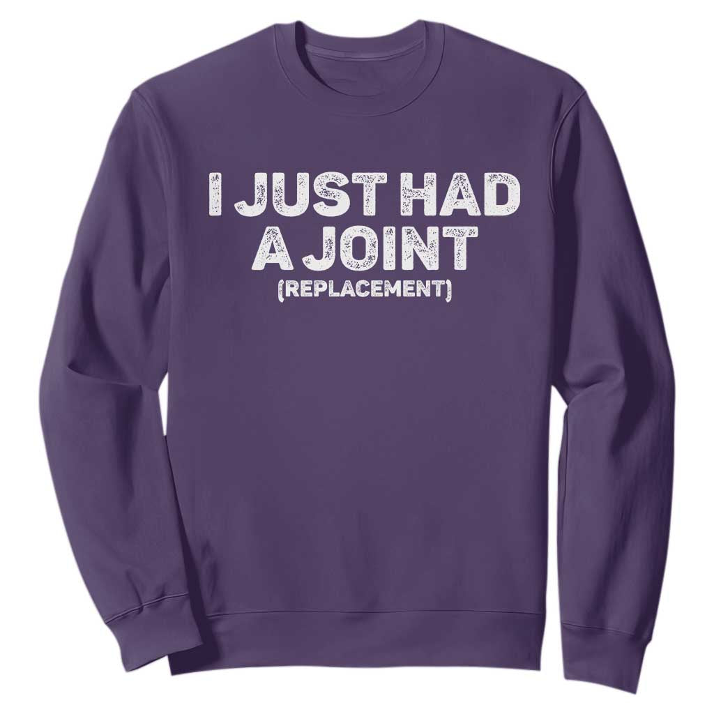 Funny After Surgery Sweatshirt I Just had a Joint Hip Shoulder Knee Replacement
