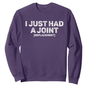 Funny After Surgery Sweatshirt I Just had a Joint Hip Shoulder Knee Replacement