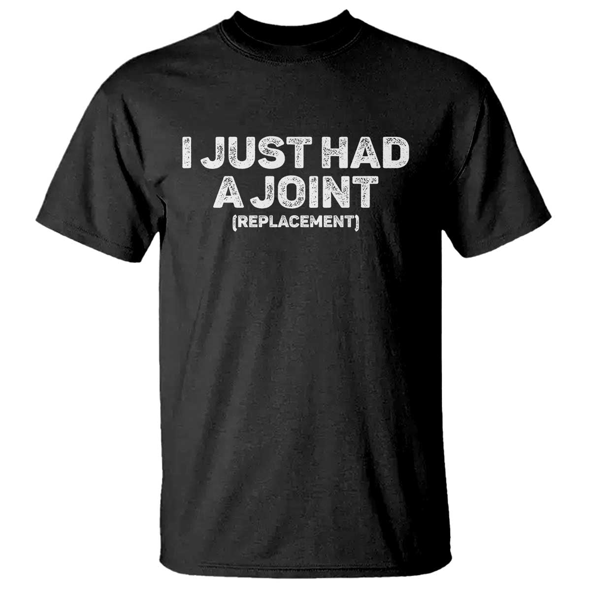 Funny After Surgery T Shirt I Just had a Joint Hip Shoulder Knee Replacement TS10 Black Print Your Wear