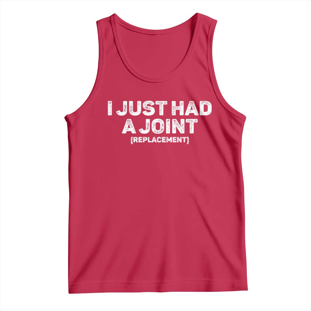 Funny After Surgery Tank Top I Just had a Joint Hip Shoulder Knee Replacement
