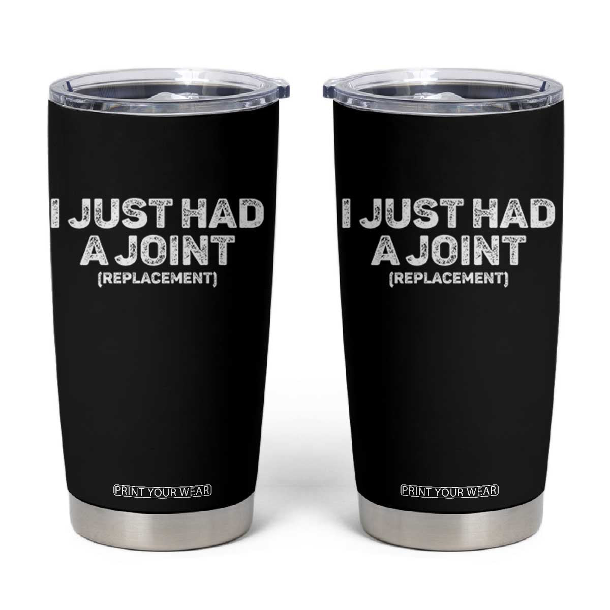 Funny After Surgery Tumbler Cup I Just had a Joint Hip Shoulder Knee Replacement TS10 Black Print Your Wear
