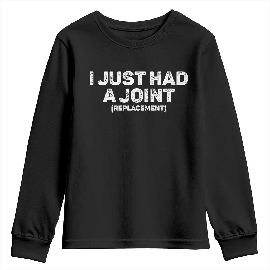 Funny After Surgery Youth Sweatshirt I Just had a Joint Hip Shoulder Knee Replacement TS10 Black Print Your Wear