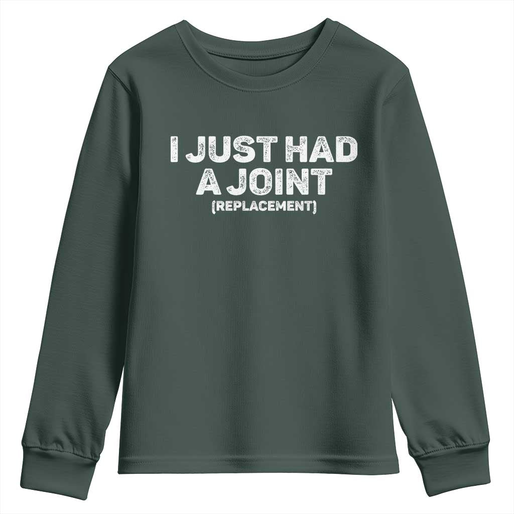 Funny After Surgery Youth Sweatshirt I Just had a Joint Hip Shoulder Knee Replacement