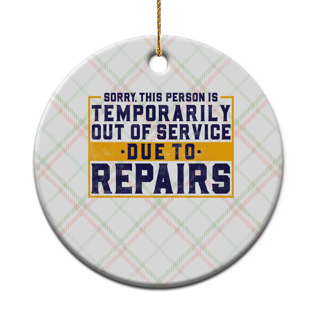 Funny Surgery Recovery Graphic Ceramic Ornament Sorry This Person Is Temporarily Out Of Service Hip Knee Shoulder Joint Replacement