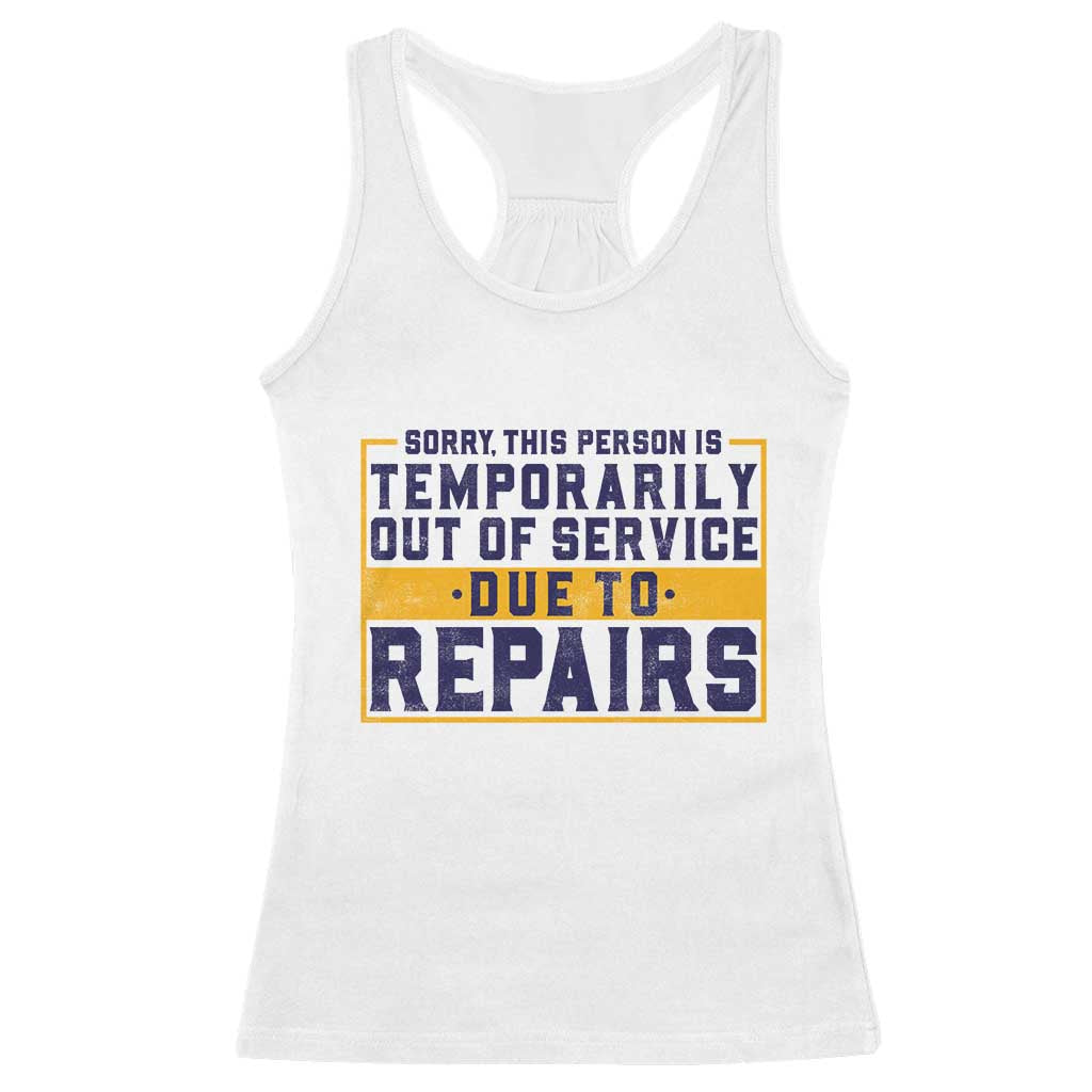 Funny Surgery Recovery Graphic Racerback Tank Top Sorry This Person Is Temporarily Out Of Service Hip Knee Shoulder Joint Replacement TS10 White Print Your Wear