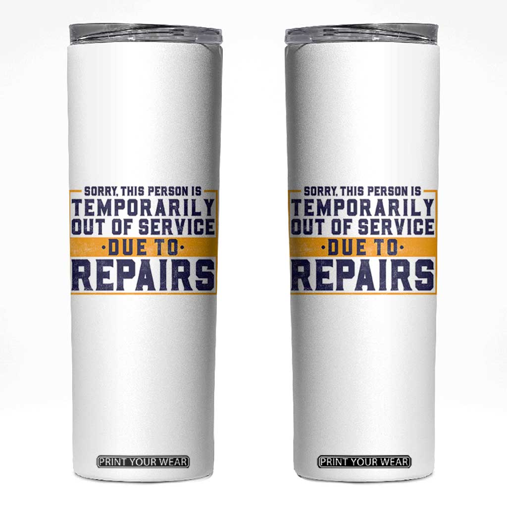 Funny Surgery Recovery Graphic Skinny Tumbler Sorry This Person Is Temporarily Out Of Service Hip Knee Shoulder Joint Replacement TS10 White Print Your Wear