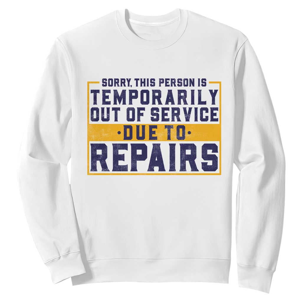 Funny Surgery Recovery Graphic Sweatshirt Sorry This Person Is Temporarily Out Of Service Hip Knee Shoulder Joint Replacement TS10 White Print Your Wear