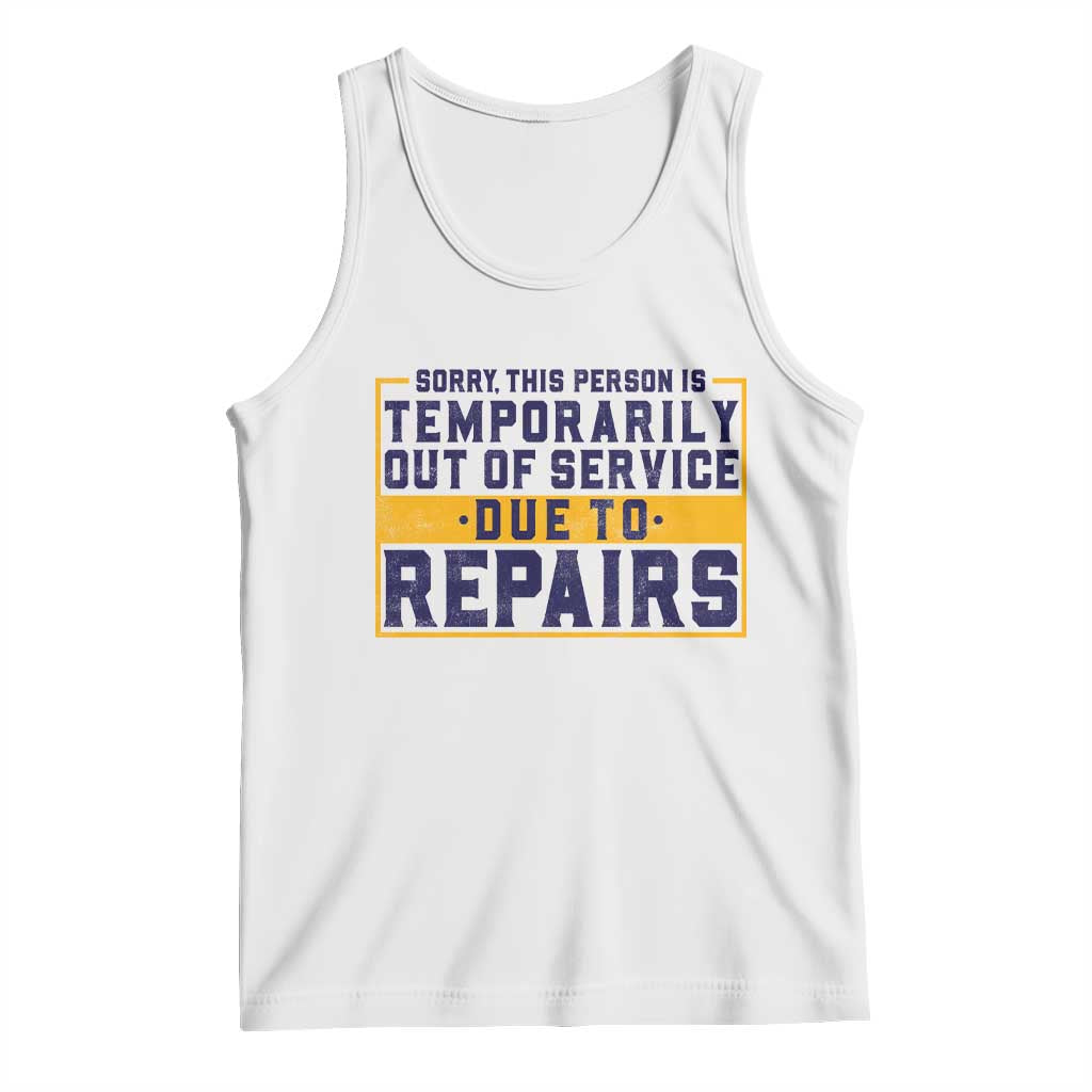Funny Surgery Recovery Graphic Tank Top Sorry This Person Is Temporarily Out Of Service Hip Knee Shoulder Joint Replacement TS10 White Print Your Wear