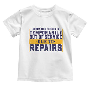 Funny Surgery Recovery Graphic Toddler T Shirt Sorry This Person Is Temporarily Out Of Service Hip Knee Shoulder Joint Replacement