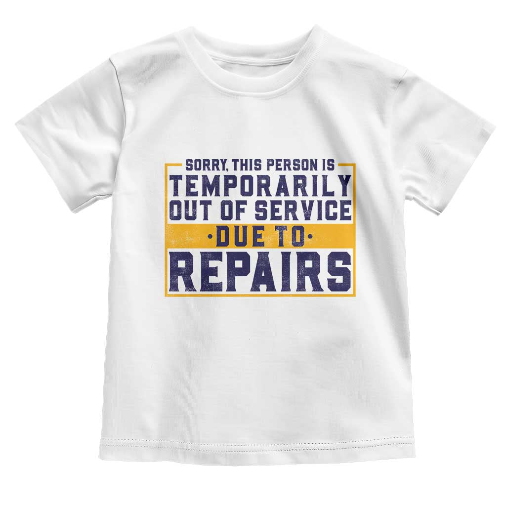Funny Surgery Recovery Graphic Toddler T Shirt Sorry This Person Is Temporarily Out Of Service Hip Knee Shoulder Joint Replacement TS10 White Print Your Wear