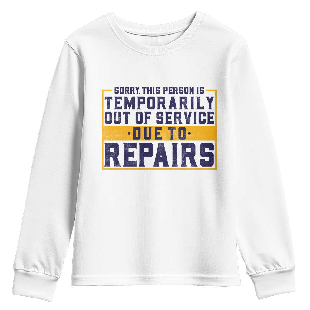 Funny Surgery Recovery Graphic Youth Sweatshirt Sorry This Person Is Temporarily Out Of Service Hip Knee Shoulder Joint Replacement TS10 White Print Your Wear