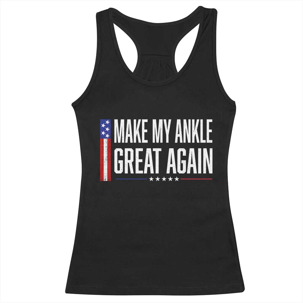 Make My Ankle Great Again Funny Ankle Surgery Recovery Racerback Tank Top Vintage USA Flag Patriotic TS10 Black Print Your Wear