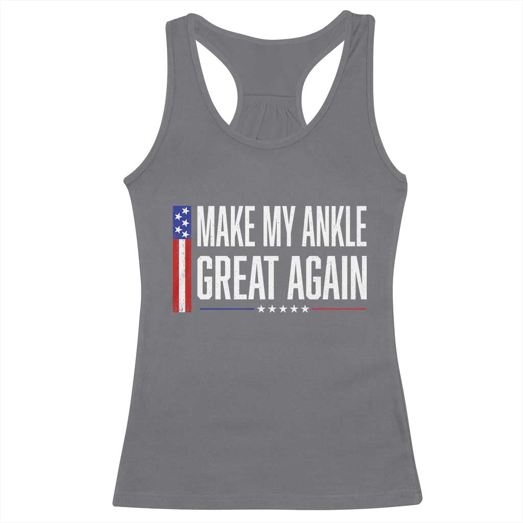Make My Ankle Great Again Funny Ankle Surgery Recovery Racerback Tank Top Vintage USA Flag Patriotic