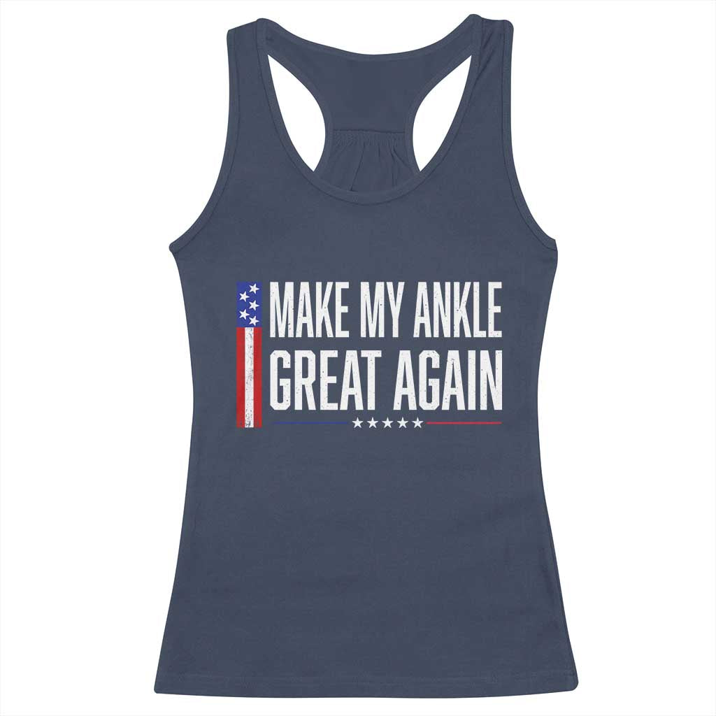 Make My Ankle Great Again Funny Ankle Surgery Recovery Racerback Tank Top Vintage USA Flag Patriotic