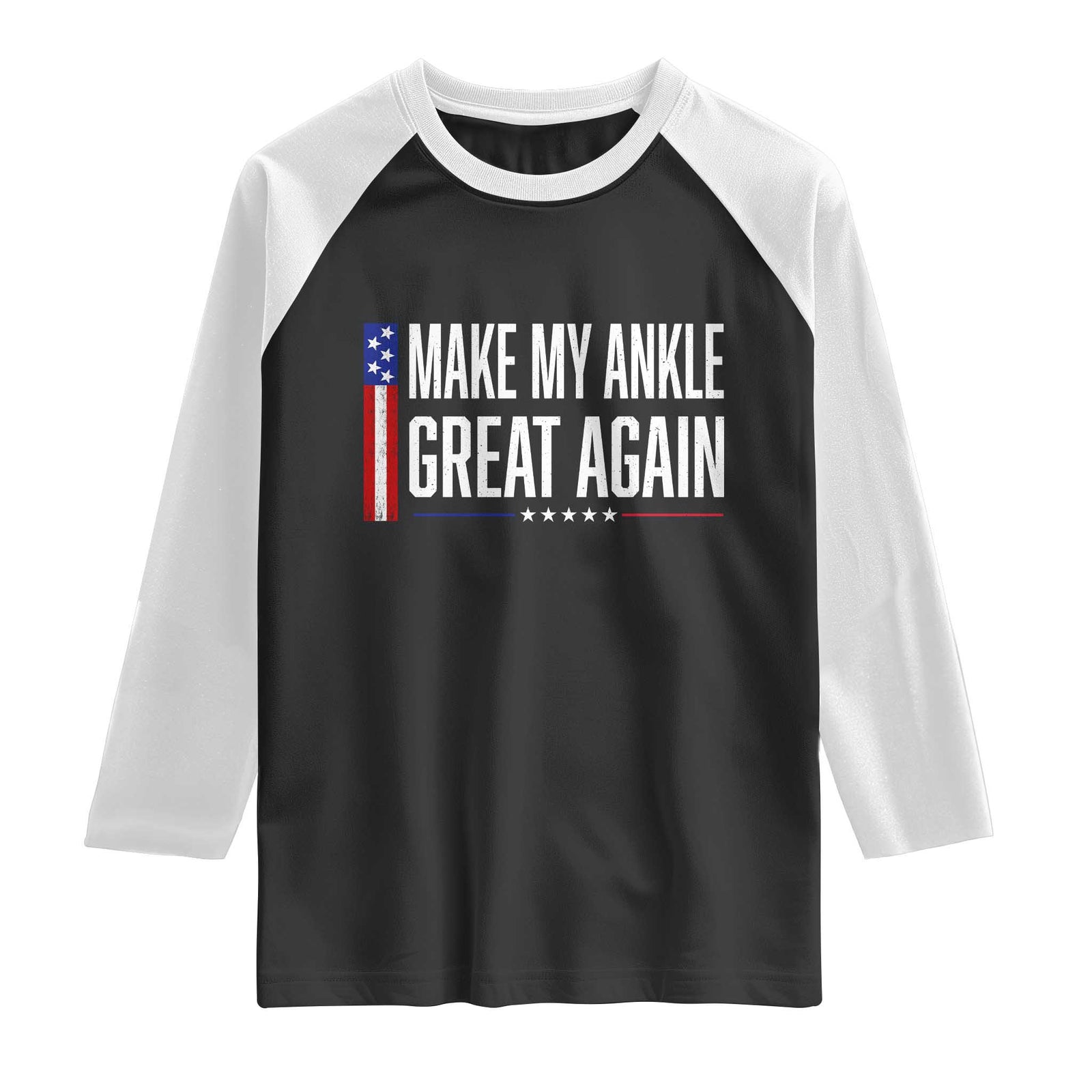 Make My Ankle Great Again Funny Ankle Surgery Recovery Raglan Shirt Vintage USA Flag Patriotic TS10 Black White Print Your Wear