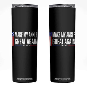 Make My Ankle Great Again Funny Ankle Surgery Recovery Skinny Tumbler Vintage USA Flag Patriotic
