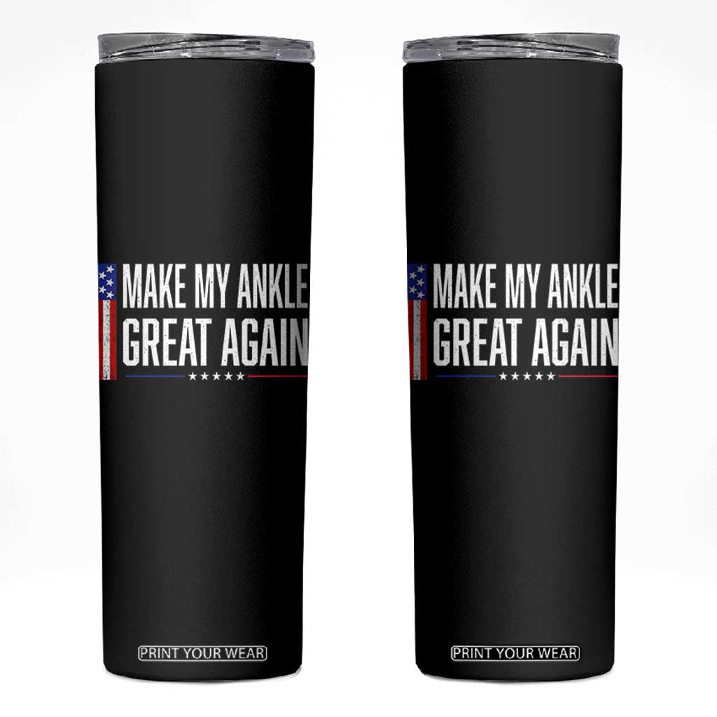 Make My Ankle Great Again Funny Ankle Surgery Recovery Skinny Tumbler Vintage USA Flag Patriotic TS10 Black Print Your Wear