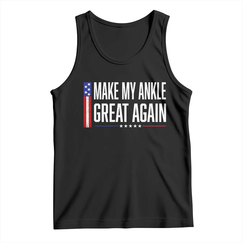 Make My Ankle Great Again Funny Ankle Surgery Recovery Tank Top Vintage USA Flag Patriotic TS10 Black Print Your Wear