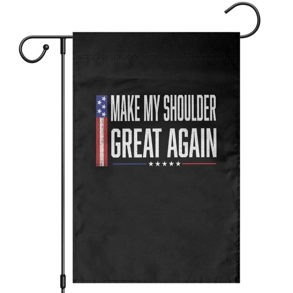 Make My Shoulder Great Again Funny Shoulder Surgery Recovery Garden Flag Vintage USA Flag Patriotic TS10 Black Print Your Wear