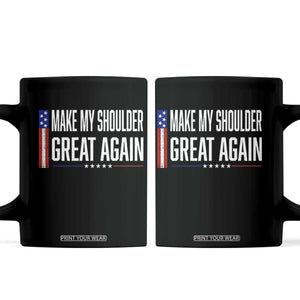 Make My Shoulder Great Again Funny Shoulder Surgery Recovery Coffee Mug Vintage USA Flag Patriotic