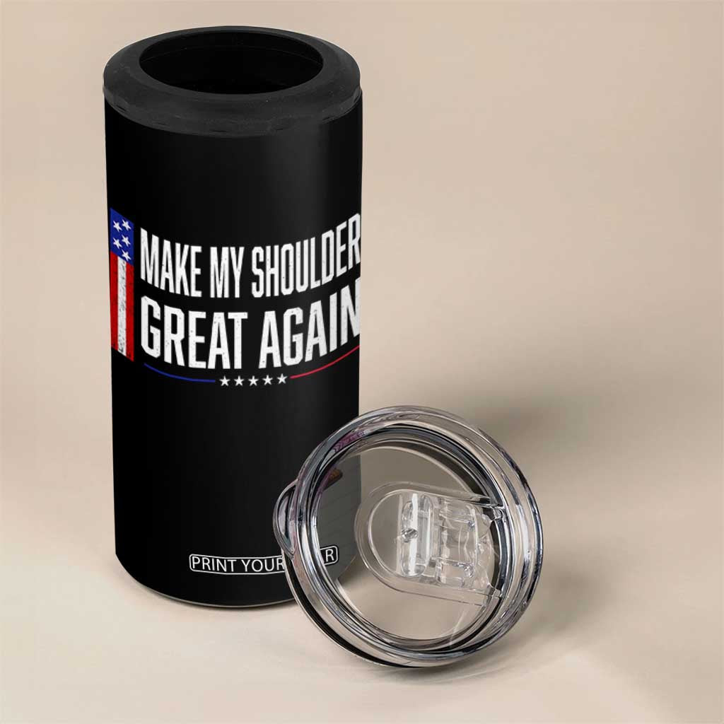 Make My Shoulder Great Again Funny Shoulder Surgery Recovery 4 in 1 Can Cooler Tumbler Vintage USA Flag Patriotic