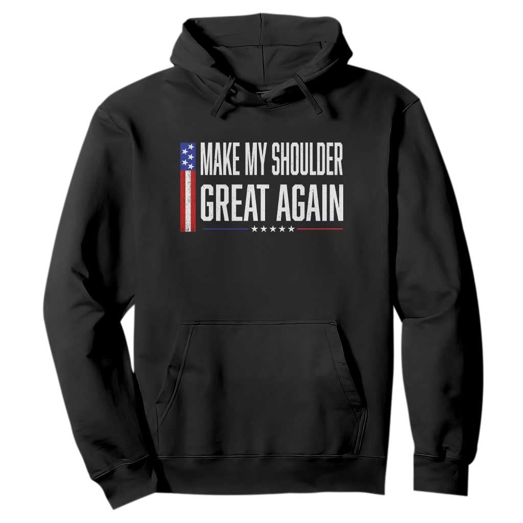 Make My Shoulder Great Again Funny Shoulder Surgery Recovery Hoodie Vintage USA Flag Patriotic TS10 Black Print Your Wear