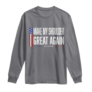 Make My Shoulder Great Again Funny Shoulder Surgery Recovery Long Sleeve Shirt Vintage USA Flag Patriotic
