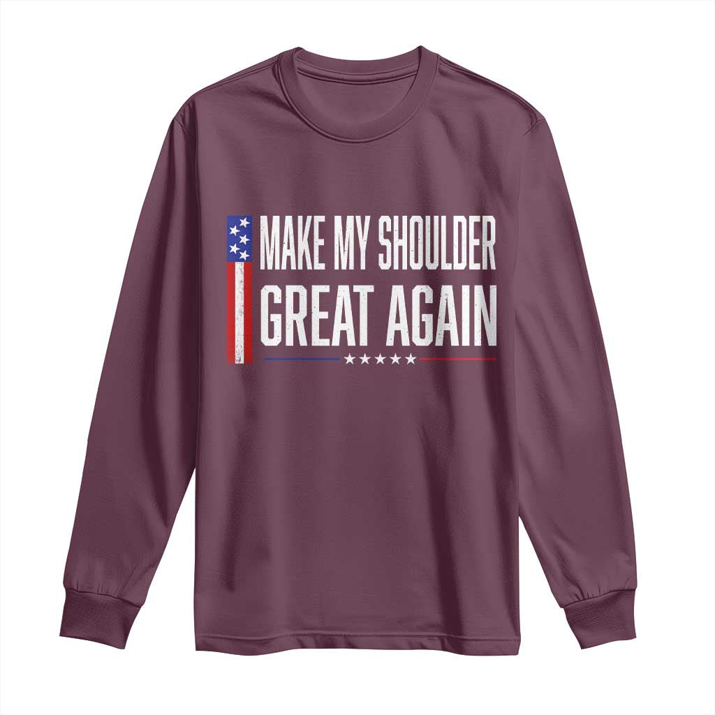 Make My Shoulder Great Again Funny Shoulder Surgery Recovery Long Sleeve Shirt Vintage USA Flag Patriotic