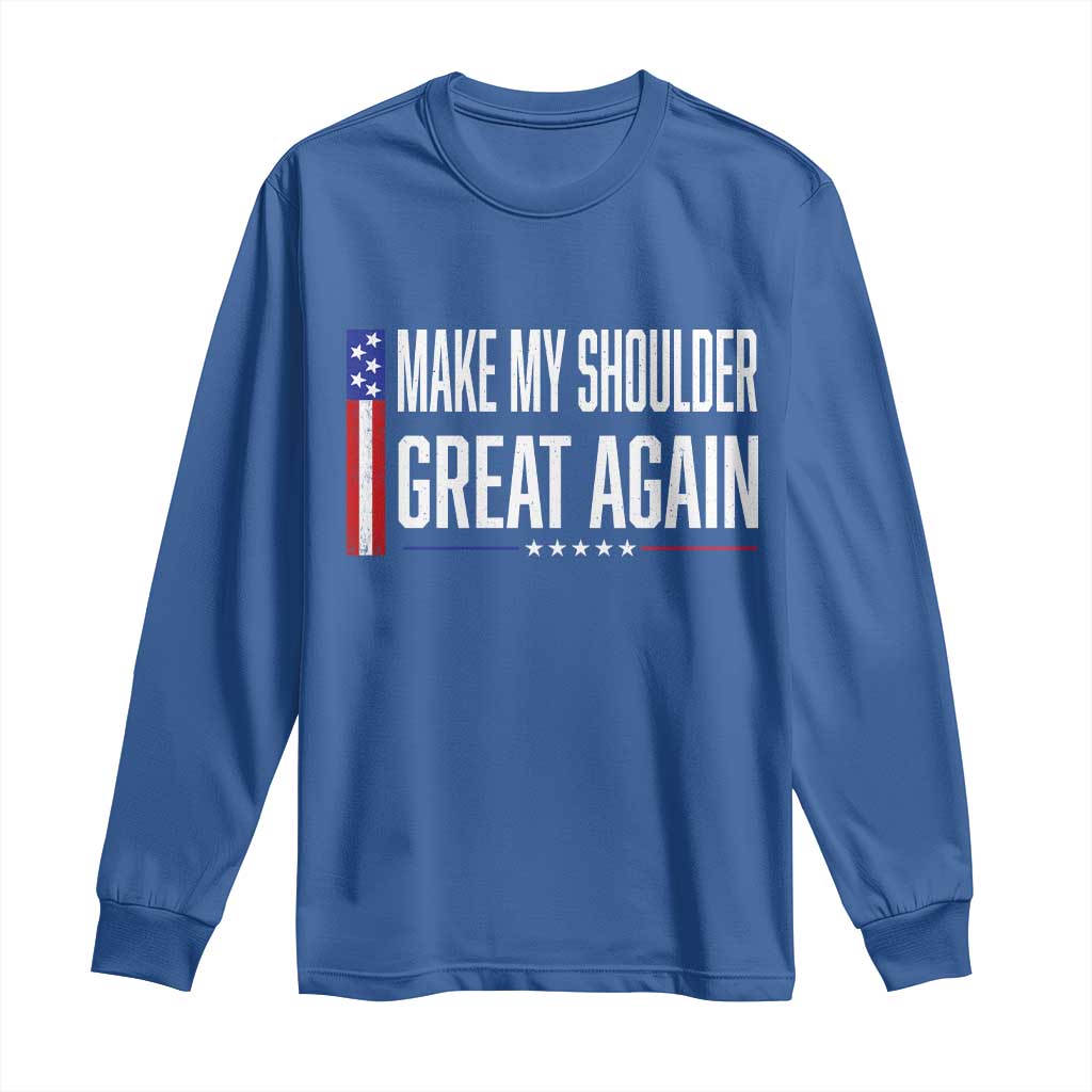 Make My Shoulder Great Again Funny Shoulder Surgery Recovery Long Sleeve Shirt Vintage USA Flag Patriotic