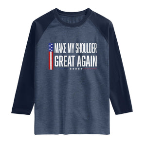 Make My Shoulder Great Again Funny Shoulder Surgery Recovery Raglan Shirt Vintage USA Flag Patriotic