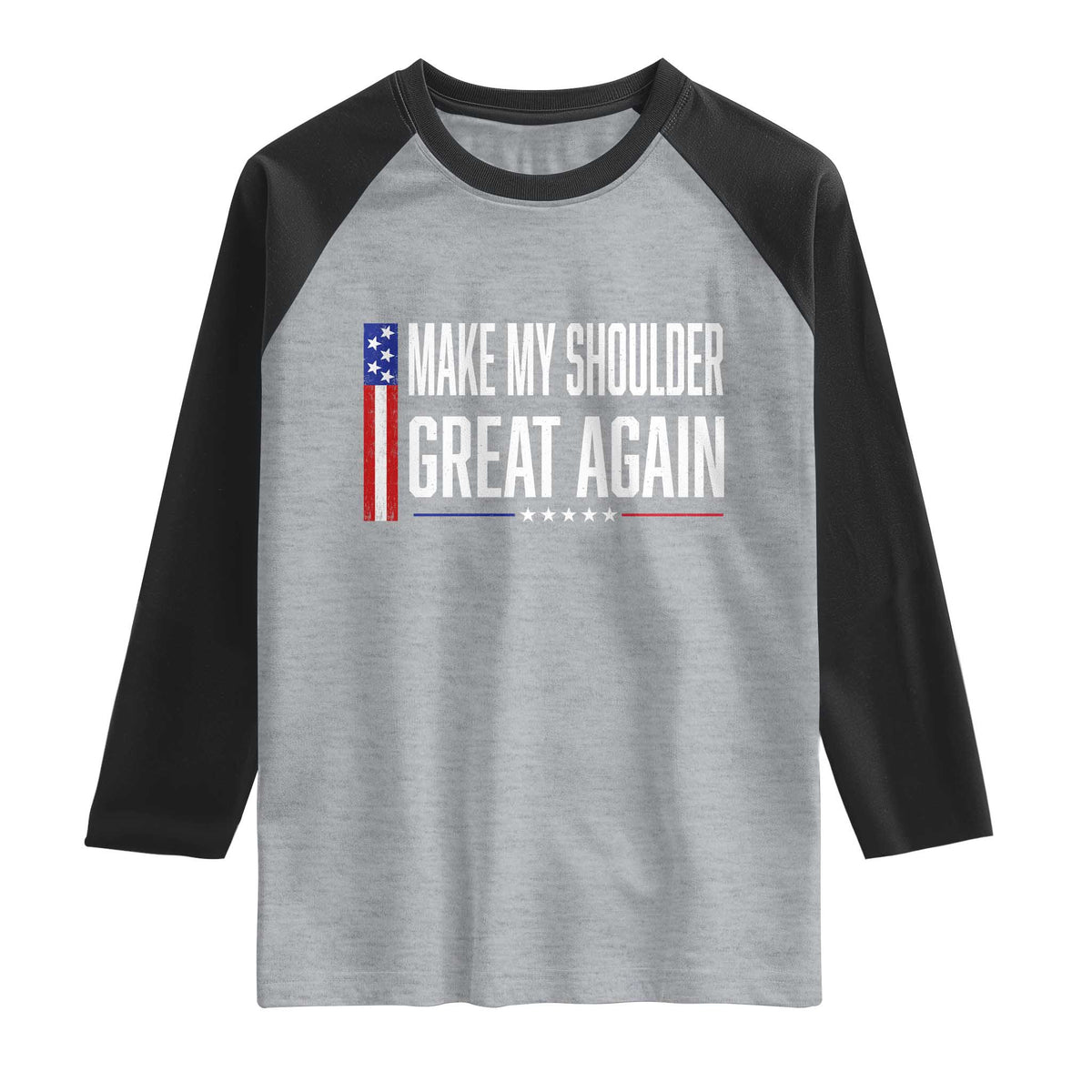 Make My Shoulder Great Again Funny Shoulder Surgery Recovery Raglan Shirt Vintage USA Flag Patriotic