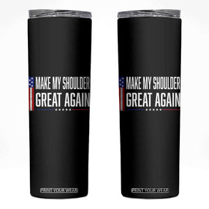 Make My Shoulder Great Again Funny Shoulder Surgery Recovery Skinny Tumbler Vintage USA Flag Patriotic