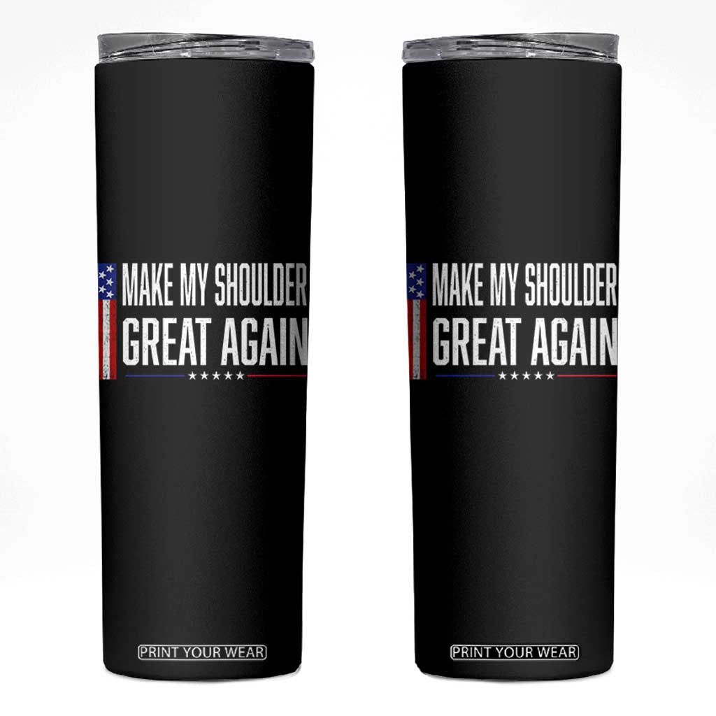 Make My Shoulder Great Again Funny Shoulder Surgery Recovery Skinny Tumbler Vintage USA Flag Patriotic TS10 Black Print Your Wear