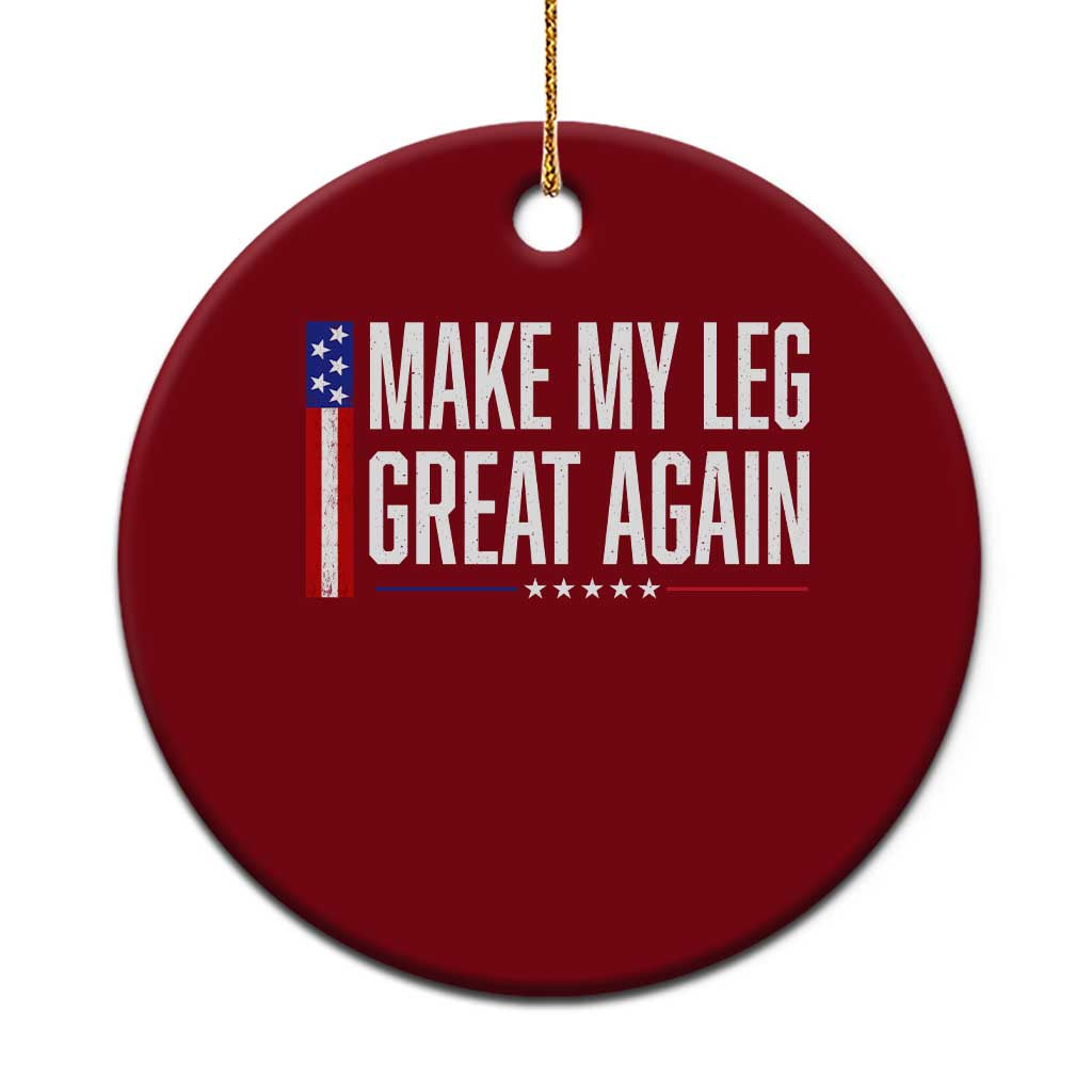Make My Leg Great Again Funny Broken Leg Surgery Recovery Ceramic Ornament Vintage USA Flag Patriotic TS10 1pc Red Print Your Wear