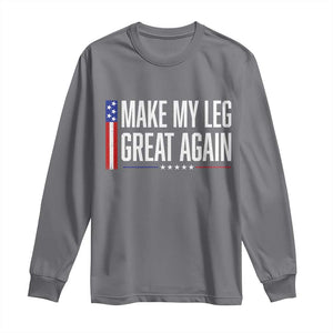 Make My Leg Great Again Funny Broken Leg Surgery Recovery Long Sleeve Shirt Vintage USA Flag Patriotic
