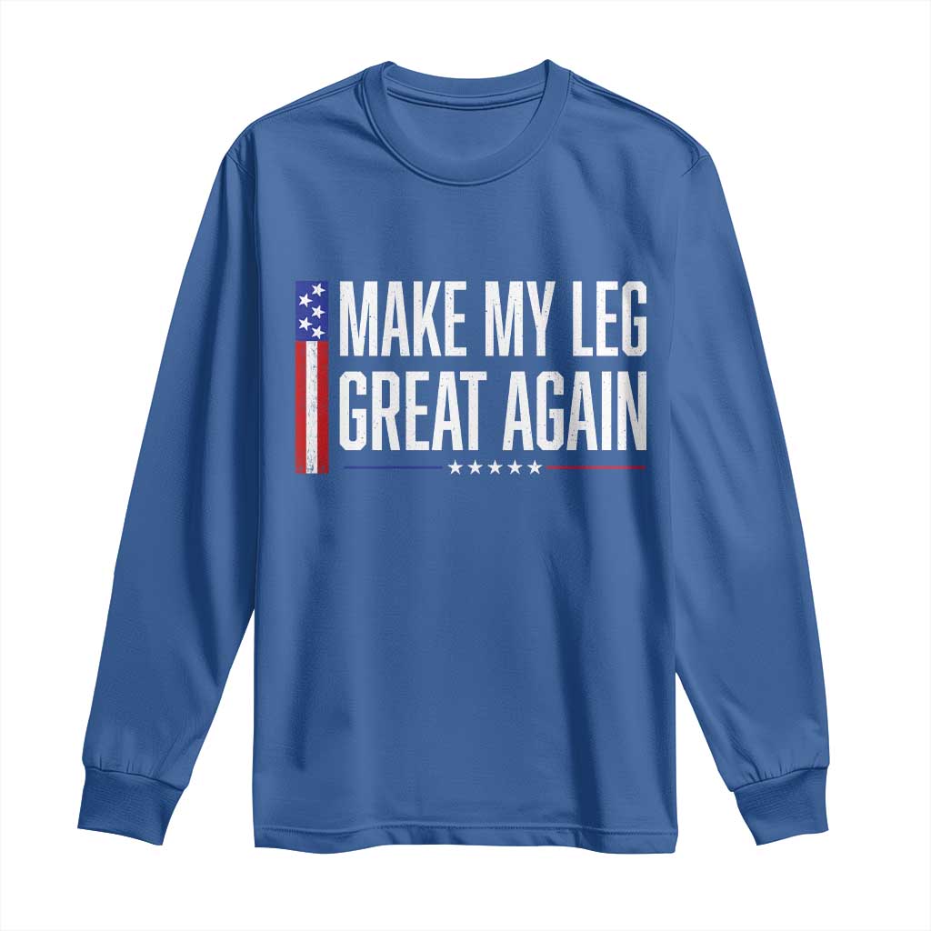 Make My Leg Great Again Funny Broken Leg Surgery Recovery Long Sleeve Shirt Vintage USA Flag Patriotic