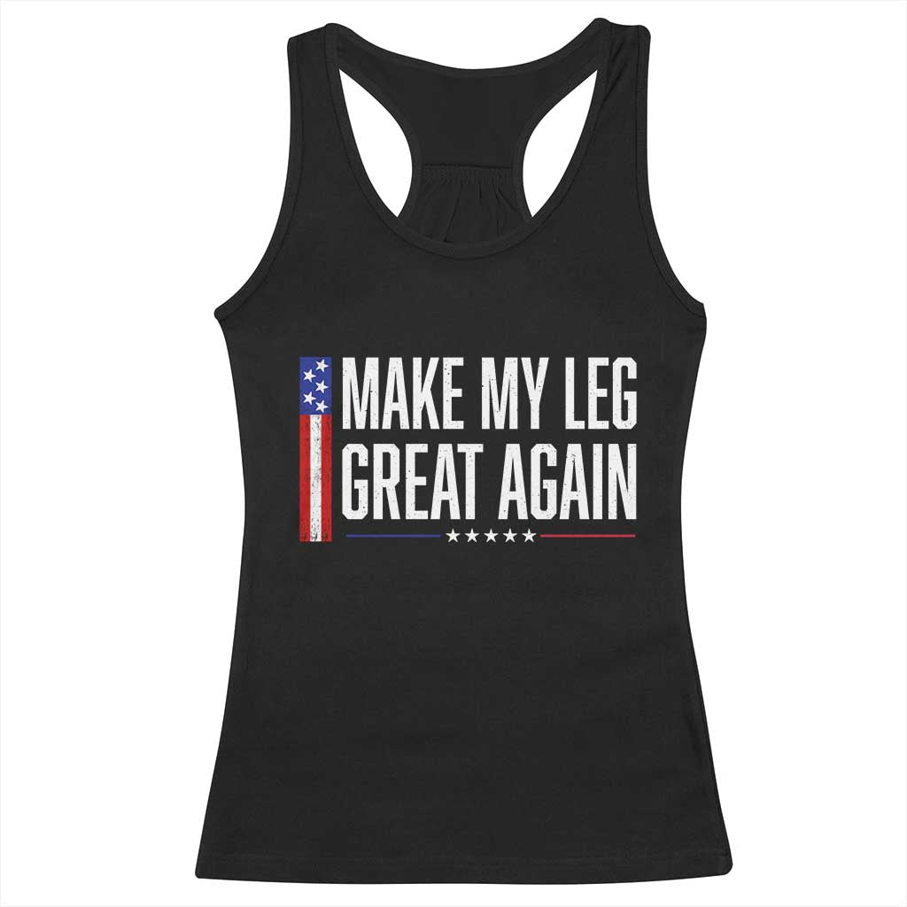 Make My Leg Great Again Funny Broken Leg Surgery Recovery Racerback Tank Top Vintage USA Flag Patriotic TS10 Black Print Your Wear