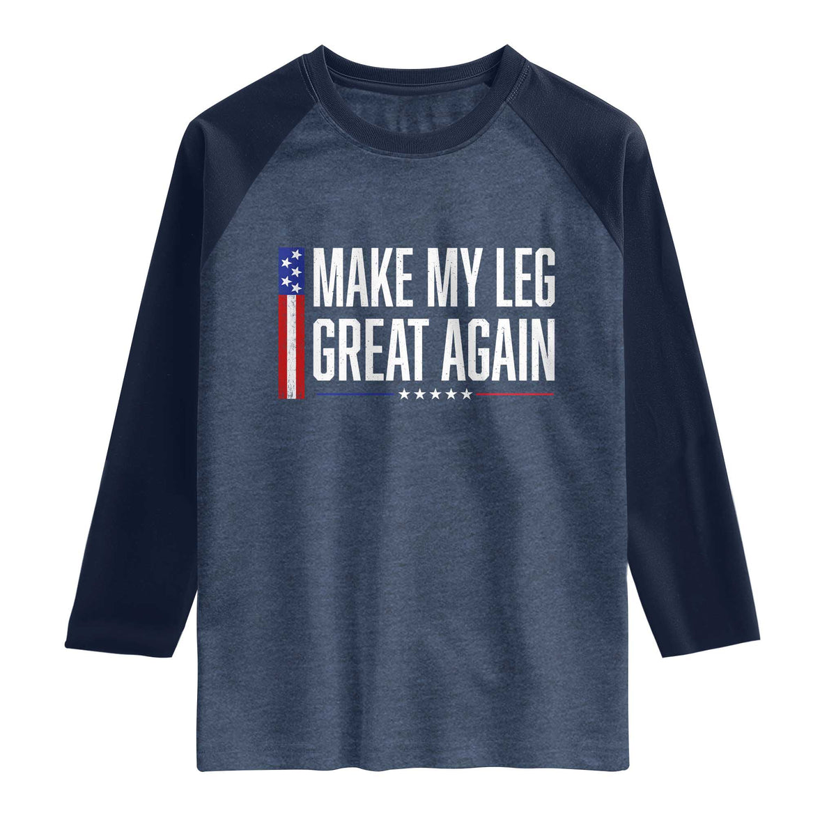 Make My Leg Great Again Funny Broken Leg Surgery Recovery Raglan Shirt Vintage USA Flag Patriotic