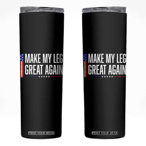 Make My Leg Great Again Funny Broken Leg Surgery Recovery Skinny Tumbler Vintage USA Flag Patriotic