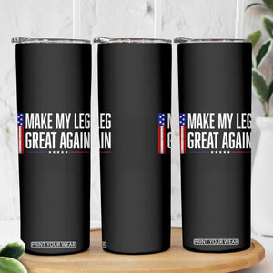 Make My Leg Great Again Funny Broken Leg Surgery Recovery Skinny Tumbler Vintage USA Flag Patriotic