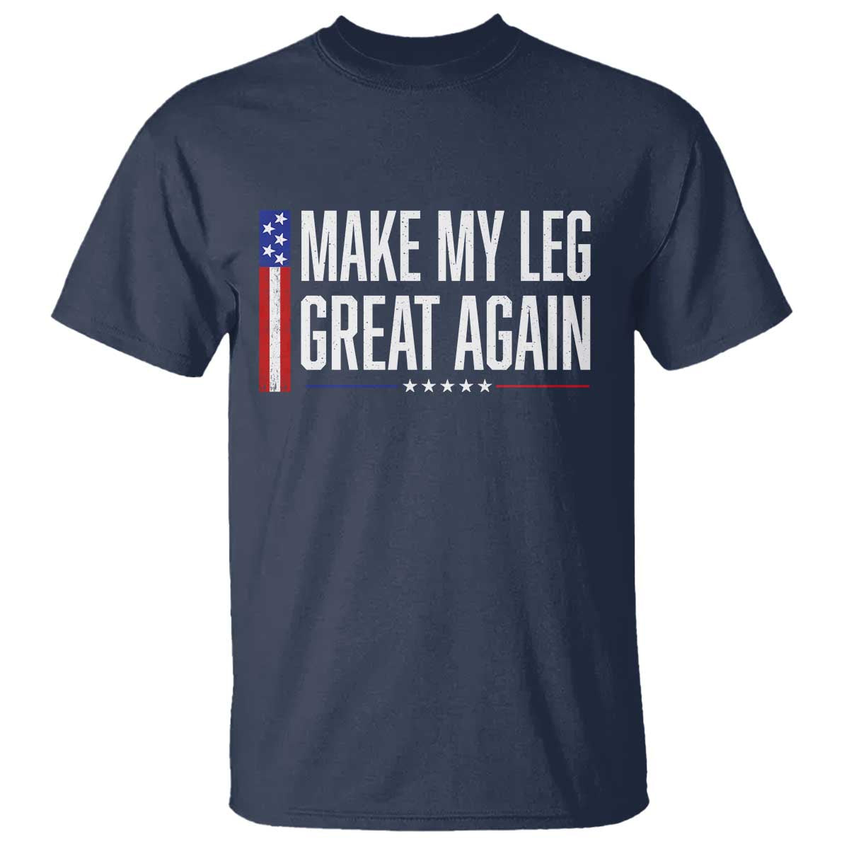 Make My Leg Great Again Funny Broken Leg Surgery Recovery T Shirt Vintage USA Flag Patriotic