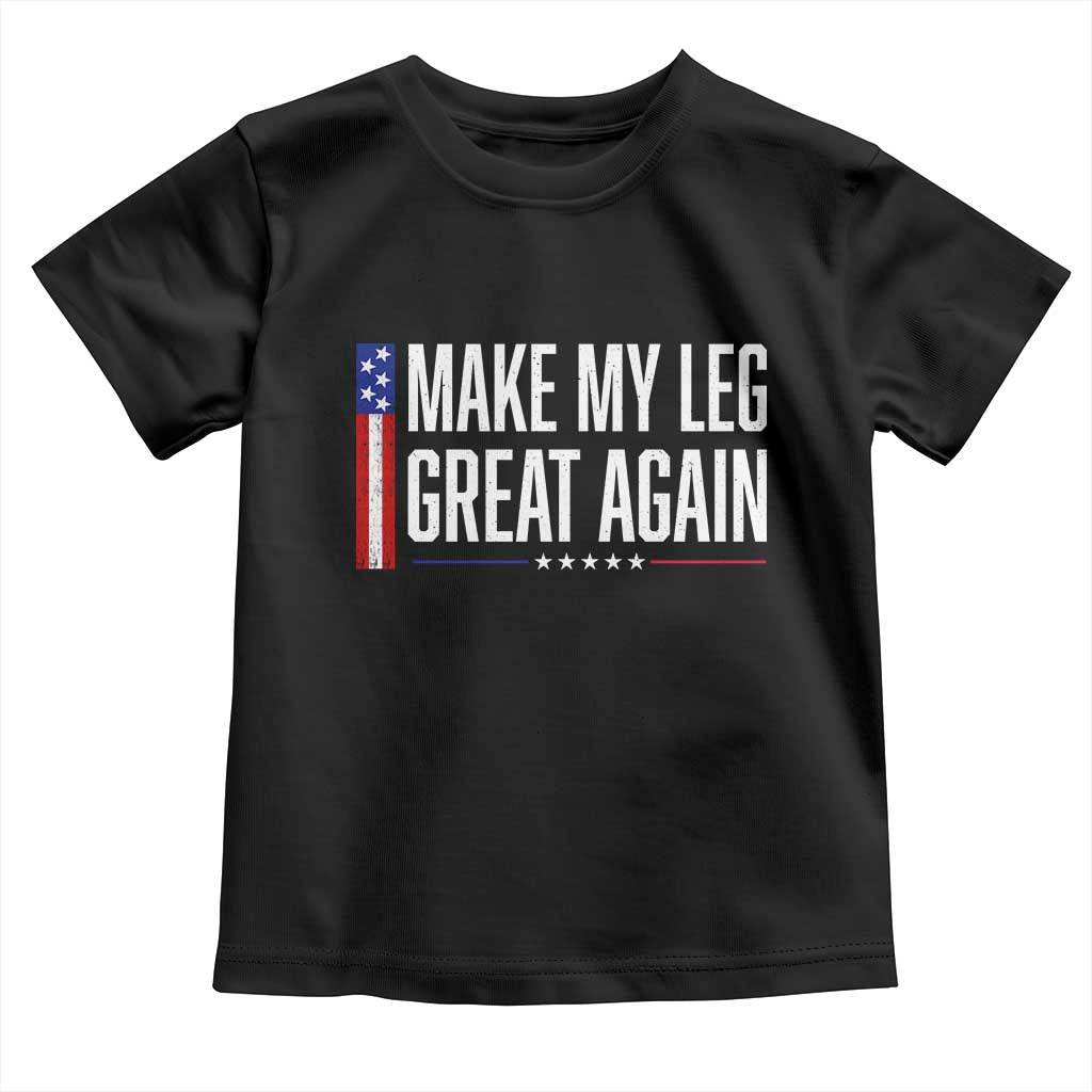 Make My Leg Great Again Funny Broken Leg Surgery Recovery Toddler T Shirt Vintage USA Flag Patriotic TS10 Black Print Your Wear