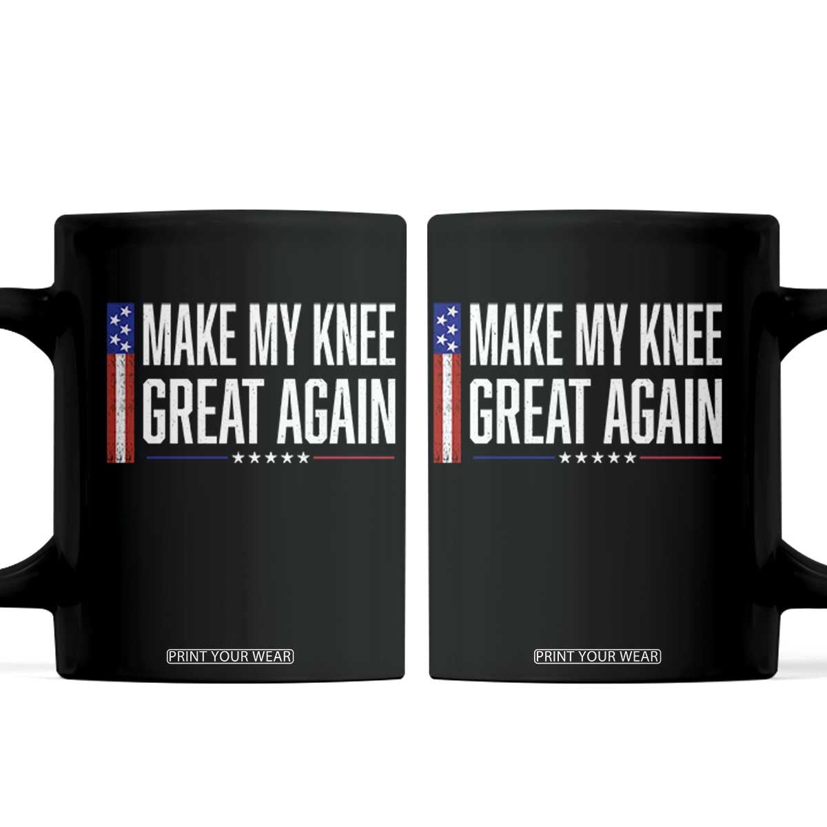 Make My Knee Great Again Funny Broken Knee Surgery Recovery Coffee Mug Vintage USA Flag Patriotic TS10 Black Print Your Wear