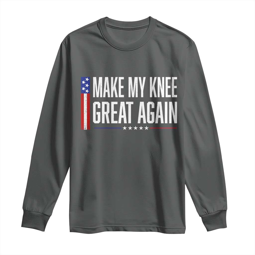 Make My Knee Great Again Funny Broken Knee Surgery Recovery Long Sleeve Shirt Vintage USA Flag Patriotic