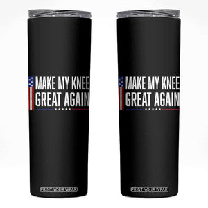 Make My Knee Great Again Funny Broken Knee Surgery Recovery Skinny Tumbler Vintage USA Flag Patriotic